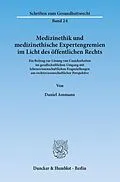 E-Book (pdf) Medizinethik und medizinethische Expertengremien im Licht des öffentlichen Rechts. von Daniel Ammann