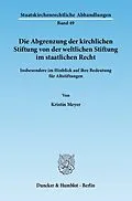 E-Book (pdf) Die Abgrenzung der kirchlichen Stiftung von der weltlichen Stiftung im staatlichen Recht. von Kristin Meyer