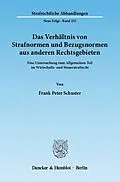 E-Book (pdf) Das Verhältnis von Strafnormen und Bezugsnormen aus anderen Rechtsgebieten. von Frank Peter Schuster