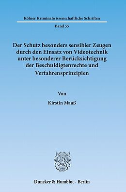 E-Book (pdf) Der Schutz besonders sensibler Zeugen durch den Einsatz von Videotechnik unter besonderer Berücksichtigung der Beschuldigtenrechte und Verfahrensprinzipien. von Kirstin Maaß