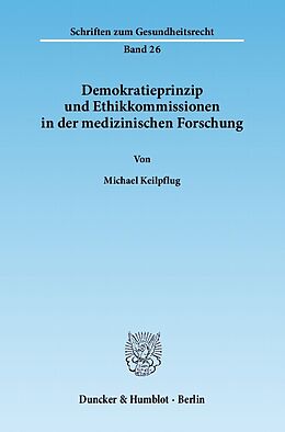 E-Book (pdf) Demokratieprinzip und Ethikkommissionen in der medizinischen Forschung. von Michael Keilpflug