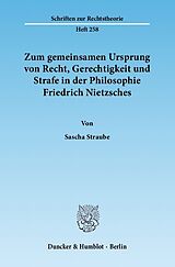 E-Book (pdf) Zum gemeinsamen Ursprung von Recht, Gerechtigkeit und Strafe in der Philosophie Friedrich Nietzsches. von Sascha Straube