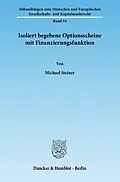 E-Book (pdf) Isoliert begebene Optionsscheine mit Finanzierungsfunktion. von Michael Steiner
