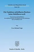 E-Book (pdf) Die Funktion mittelbaren Besitzes beim Mobiliarerwerb. von Uwe-Michael Voigt