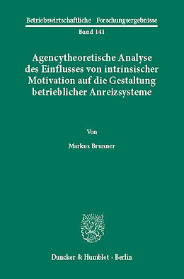 E-Book (pdf) Agencytheoretische Analyse des Einflusses von intrinsischer Motivation auf die Gestaltung betrieblicher Anreizsysteme. von Markus Brunner