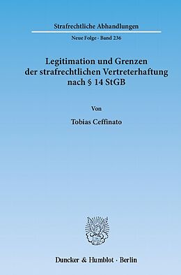 E-Book (pdf) Legitimation und Grenzen der strafrechtlichen Vertreterhaftung nach § 14 StGB. von Tobias Ceffinato