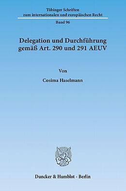E-Book (pdf) Delegation und Durchführung gemäß Art. 290 und 291 AEUV. von Cosima Haselmann