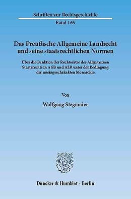 E-Book (pdf) Das Preußische Allgemeine Landrecht und seine staatsrechtlichen Normen. von Wolfgang Stegmaier