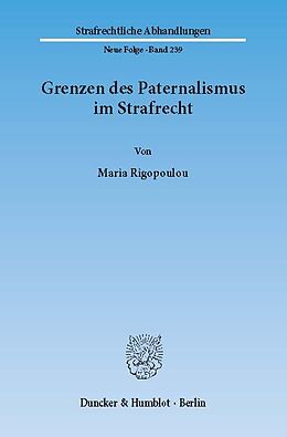 E-Book (pdf) Grenzen des Paternalismus im Strafrecht. von Maria Rigopoulou