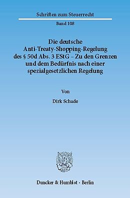 E-Book (pdf) Die deutsche Anti-Treaty-Shopping-Regelung des § 50d Abs. 3 EStG - Zu den Grenzen und dem Bedürfnis nach einer spezialgesetzlichen Regelung. von Dirk Schade