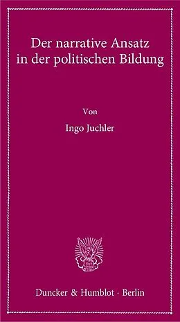 E-Book (pdf) Der narrative Ansatz in der politischen Bildung. von Ingo Juchler