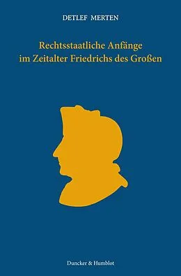 E-Book (pdf) Rechtsstaatliche Anfänge im Zeitalter Friedrichs des Großen. von Detlef Merten