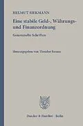 E-Book (pdf) Eine stabile Geld-, Währungs- und Finanzordnung. von Helmut Siekmann