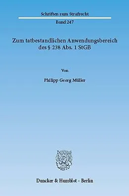 E-Book (pdf) Zum tatbestandlichen Anwendungsbereich des § 238 Abs. 1 StGB. von Philipp Georg Müller