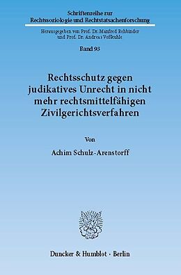 E-Book (pdf) Rechtsschutz gegen judikatives Unrecht in nicht mehr rechtsmittelfähigen Zivilgerichtsverfahren. von Achim Schulz-Arenstorff