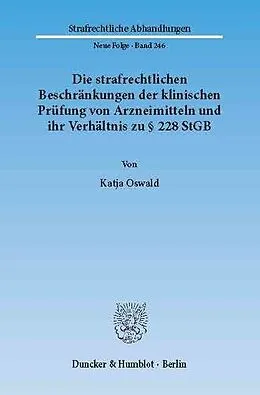 E-Book (pdf) Die strafrechtlichen Beschränkungen der klinischen Prüfung von Arzneimitteln und ihr Verhältnis zu § 228 StGB. von Katja Oswald