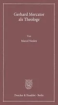E-Book (pdf) Gerhard Mercator als Theologe. von Marcel Nieden