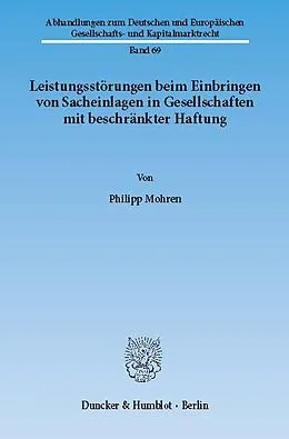 E-Book (pdf) Leistungsstörungen beim Einbringen von Sacheinlagen in Gesellschaften mit beschränkter Haftung. von Philipp Mohren