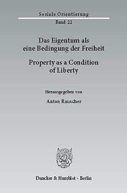 E-Book (pdf) Das Eigentum als eine Bedingung der Freiheit / Property as a Condition of Liberty. von 