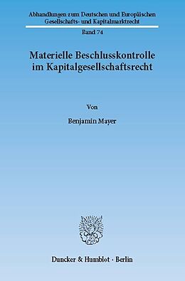 E-Book (pdf) Materielle Beschlusskontrolle im Kapitalgesellschaftsrecht. von Benjamin Mayer