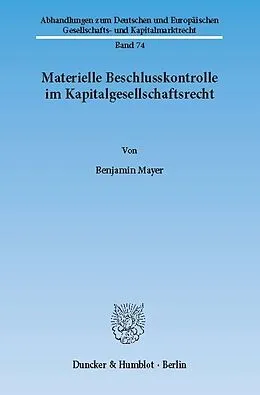 E-Book (pdf) Materielle Beschlusskontrolle im Kapitalgesellschaftsrecht. von Benjamin Mayer
