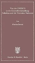 E-Book (pdf) Von der UNESCO in die Generalversammlung: Palästina und die Vereinten Nationen. von Marten Breuer