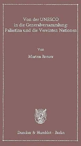 E-Book (pdf) Von der UNESCO in die Generalversammlung: Palästina und die Vereinten Nationen. von Marten Breuer