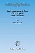 E-Book (pdf) Verfassungsunmittelbare Pflichtaufgaben der Gemeinden. von Bettina Stepanek