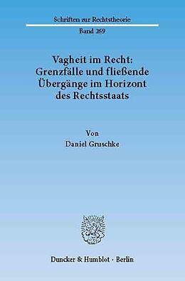 E-Book (pdf) Vagheit im Recht: Grenzfälle und fließende Übergänge im Horizont des Rechtsstaats. von Daniel Gruschke