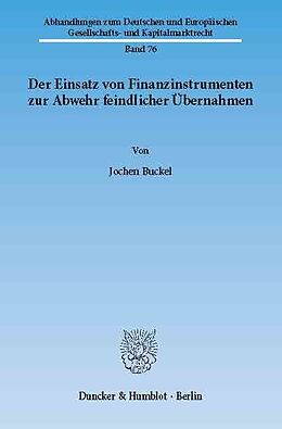 E-Book (pdf) Der Einsatz von Finanzinstrumenten zur Abwehr feindlicher Übernahmen. von Jochen Buckel