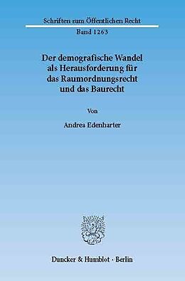 E-Book (pdf) Der demografische Wandel als Herausforderung für das Raumordnungsrecht und das Baurecht. von Andrea Edenharter