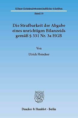 E-Book (pdf) Die Strafbarkeit der Abgabe eines unrichtigen Bilanzeids gemäß § 331 Nr. 3a HGB. von Ulrich Fleischer