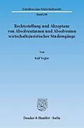 E-Book (pdf) Rechtsstellung und Akzeptanz von Absolventinnen und Absolventen wirtschaftsjuristischer Studiengänge. von Ralf Vogler