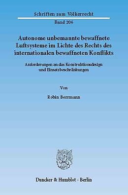 E-Book (pdf) Autonome unbemannte bewaffnete Luftsysteme im Lichte des Rechts des internationalen bewaffneten Konflikts. von Robin Borrmann