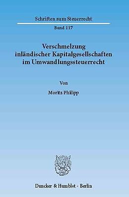 E-Book (pdf) Verschmelzung inländischer Kapitalgesellschaften im Umwandlungssteuerrecht. von Moritz Philipp