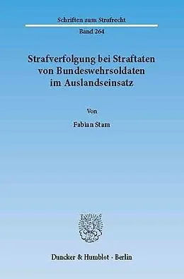 E-Book (pdf) Strafverfolgung bei Straftaten von Bundeswehrsoldaten im Auslandseinsatz. von Fabian Stam