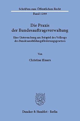 E-Book (pdf) Die Praxis der Bundesauftragsverwaltung. von Christine Elmers