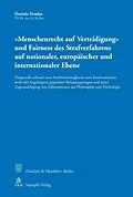 E-Book (pdf) »Menschenrecht auf Verteidigung« und Fairness des Strafverfahrens auf nationaler, europäischer und internationaler Ebene. von Daniela Demko