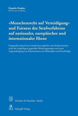 E-Book (pdf) »Menschenrecht auf Verteidigung« und Fairness des Strafverfahrens auf nationaler, europäischer und internationaler Ebene. von Daniela Demko