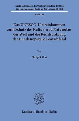 E-Book (pdf) Das UNESCO-Übereinkommen zum Schutz des Kultur- und Naturerbes der Welt und die Rechtsordnung der Bundesrepublik Deutschland. von Philip Seifert