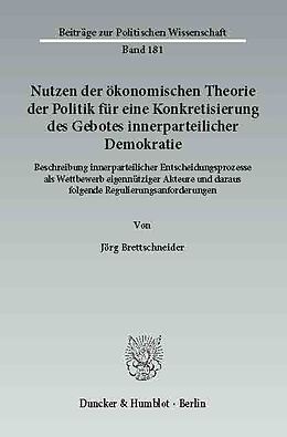 E-Book (pdf) Nutzen der ökonomischen Theorie der Politik für eine Konkretisierung des Gebotes innerparteilicher Demokratie. von Jörg Brettschneider