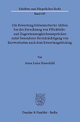 E-Book (pdf) Die Bewertung börsennotierter Aktien bei der Berechnung von Pflichtteils- und Zugewinnausgleichsansprüchen unter besonderer Berücksichtigung von Kursverlusten nach dem Bewertungsstichtag. von Anna Luise Hauschild
