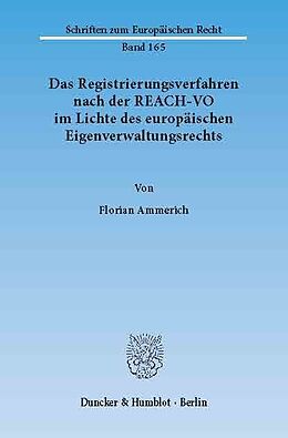 E-Book (pdf) Das Registrierungsverfahren nach der REACH-VO im Lichte des europäischen Eigenverwaltungsrechts. von Florian Ammerich