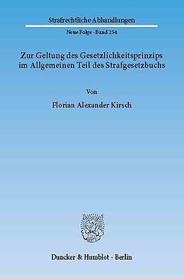 E-Book (pdf) Zur Geltung des Gesetzlichkeitsprinzips im Allgemeinen Teil des Strafgesetzbuchs. von Florian Alexander Kirsch