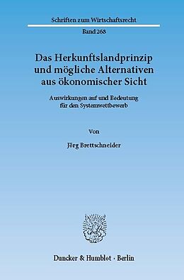 E-Book (pdf) Das Herkunftslandprinzip und mögliche Alternativen aus ökonomischer Sicht. von Jörg Brettschneider