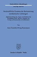 E-Book (pdf) Strafrechtliche Grenzen der Rationierung medizinischer Leistungen. von Anne Franziska Streng-Baunemann