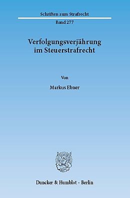 E-Book (pdf) Verfolgungsverjährung im Steuerstrafrecht. von Markus Ebner