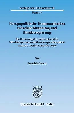E-Book (pdf) Europapolitische Kommunikation zwischen Bundestag und Bundesregierung. von Franziska Brand