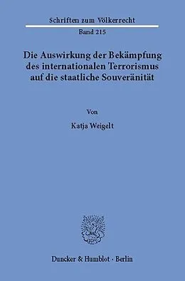 E-Book (pdf) Die Auswirkung der Bekämpfung des internationalen Terrorismus auf die staatliche Souveränität. von Katja Weigelt