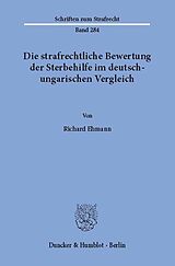 E-Book (pdf) Die strafrechtliche Bewertung der Sterbehilfe im deutsch-ungarischen Vergleich. von Richard Ehmann